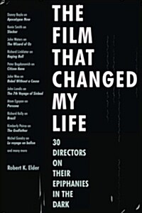 The Film That Changed My Life: 30 Directors on Their Epiphanies in the Dark (Paperback)