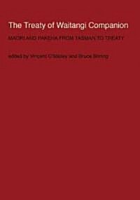 The Treaty of Waitangi Companion: Maori and Pakeha from Tasman to Today (Paperback)