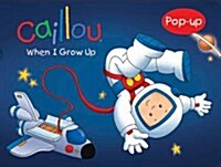 Caillou: When I Grow Up (Hardcover)