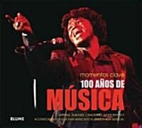 100 A?s de M?ica: Artistas, 햘bumes, Canciones, Conciertos Y Acontecimientos Que Han Marcado El Panorama Musical (Paperback)