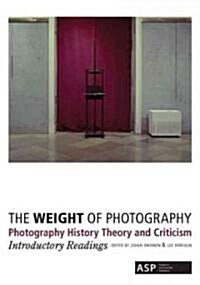 The Weight of Photography: Photography History Theory and Criticism: Introductory Readings (Paperback, New)