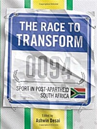 The Race to Transform: Sports in Post-Apartheid South Africa (Paperback)