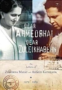 Dear Ahmedbhai, Dear Zuleikabehn: The Letters of Zuleikha Mayat and Ahmed Kathrada, 1979-1989 (Paperback)