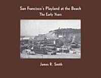 San Franciscos Playland at the Beach: The Early Years (Paperback)