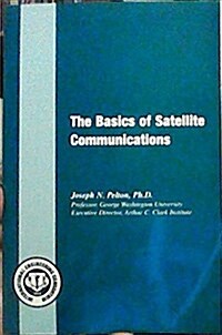 The Basics of Satellite Communications (Paperback)