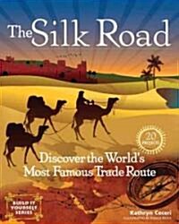 The Silk Road: Explore the Worlds Most Famous Trade Route with 20 Projects (Paperback)