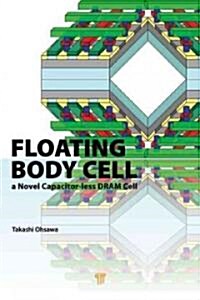Floating Body Cell: A Novel Capacitor-Less DRAM Cell (Hardcover)