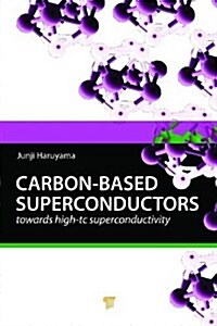 Carbon-Based Superconductors: Towards High-Tc Superconductivity (Hardcover)