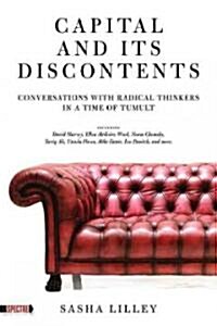 Capital and Its Discontents: Conversations with Radical Thinkers in a Time of Tumult (Paperback)