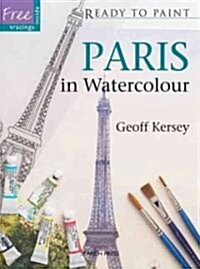 Ready to Paint: Paris in Watercolour (Paperback)