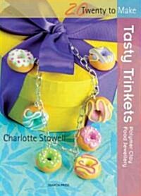 Tasty Trinkets : Polymer Clay Food Jewellery (Paperback)