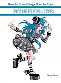 Gothic Lolitas: How to Draw Manga Step by Step (Paperback)