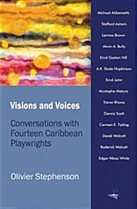 Visions and Voices : Conversations with Fourteen Caribbean Playwrights (Paperback)