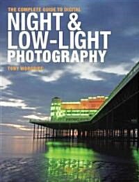 The Complete Guide to Digital Night and Low-Light Photography (Paperback)