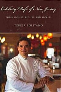 Celebrity Chefs of New Jersey: Their Stories, Recipes, and Secrets (Hardcover)