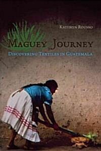 Maguey Journey: Discovering Textiles in Guatemala (Paperback)