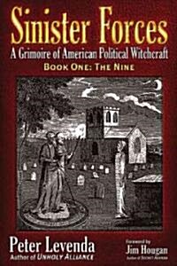 Sinister Forces--The Nine: A Grimoire of American Political Witchcraft (Paperback)