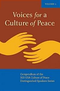 Voices for a Culture of Peace Vol. 1: Compendium of the Sgi-USA Culture of Peace Distinguished Speaker Series (Paperback)