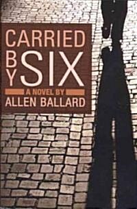 Carried by Six (Paperback)