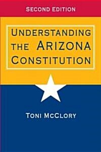 Understanding the Arizona Constitution (Paperback, 2, Updated)