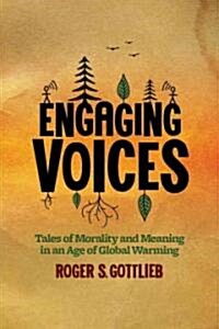 Engaging Voices: Tales of Morality and Meaning in an Age of Global Warming (Paperback)