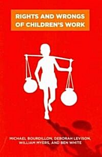 Rights and Wrongs of Childrens Work (Paperback)