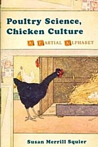 Poultry Science, Chicken Culture: A Partial Alphabet (Hardcover)