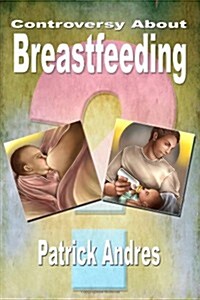 Controversy About Breastfeeding (Paperback, 1st)