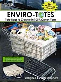 Enviro-Totes: Tote Bags to Crochet in 100% Cotton Yarn (Paperback)