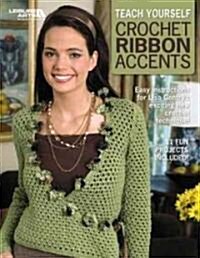 Teach Yourself Crochet Ribbon Accents (Paperback)