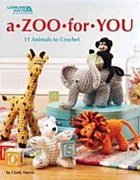 A Zoo for You: 11 Animals to Crochet (Paperback)