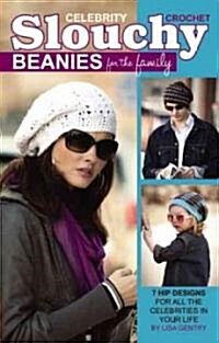 Crochet Celebrity Slouchy Beanies for the Family (Paperback)