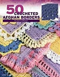 50 Crocheted Afghan Borders (Leisure Arts #4382) (Paperback)