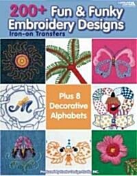 200+ Fun & Funky Embroidery Designs Iron-On Transfers (Paperback)