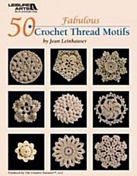 50 Fabulous Crochet Thread Motifs (Paperback)