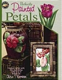 Perfectly Painted Petals [With Pattern(s)] (Paperback)