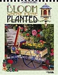 Bloom Where Youre Planted (Paperback)