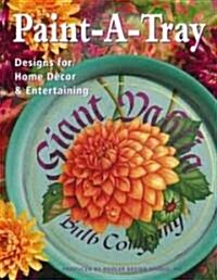 Paint-A-Tray: Designs for Home Decor & Entertaining (Paperback)