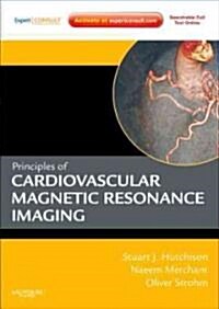 Principles of Cardiovascular Magnetic Resonance Imaging (Hardcover, Pass Code)