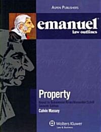 Emanuel Law Outlines: Property Keyed to Dukeminier, Krier, Alexander & Schill, 7th Ed. (Paperback, 7)