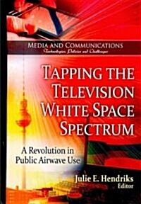 Tapping the Television White Space Spectrum (Hardcover, UK)