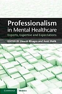 Professionalism in Mental Healthcare : Experts, Expertise and Expectations (Paperback)