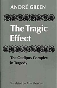 The Tragic Effect : The Oedipus Complex in Tragedy (Paperback)