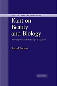 Kant on Beauty and Biology : An Interpretation of the Critique of Judgment (Paperback)