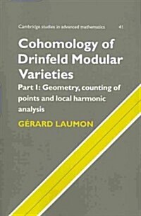Cohomology of Drinfeld Modular Varieties, Part 1, Geometry, Counting of Points and Local Harmonic Analysis (Paperback)