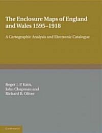 The Enclosure Maps of England and Wales 1595–1918 : A Cartographic Analysis and Electronic Catalogue (Paperback)