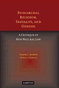 Patriarchal Religion, Sexuality, and Gender : A Critique of New Natural Law (Paperback)