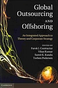 Global Outsourcing and Offshoring : An Integrated Approach to Theory and Corporate Strategy (Hardcover)