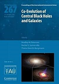 Co-Evolution of Central Black Holes and Galaxies: Proceedings of the 267th Symposium of the International Astronomical Union Held in Rio de Janeiro, B (Hardcover)