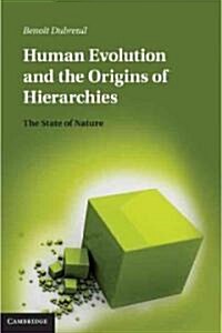 Human Evolution and the Origins of Hierarchies : The State of Nature (Hardcover)